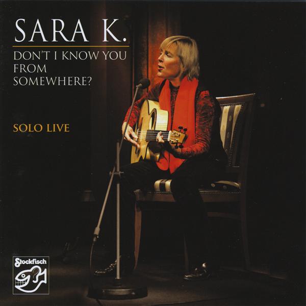 P yta CD Sara K Don t Know You From Somewhere Solo Live